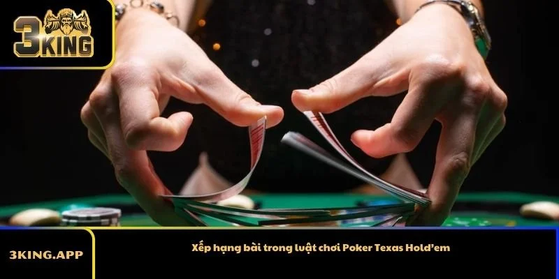 Xếp hạng bài trong luật chơi Poker Texas Hold’em