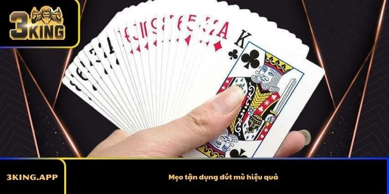 Mẹo tận dụng đút mù hiệu quả