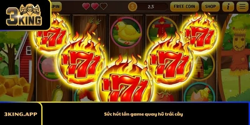 Sức hút lớn game quay hũ trái cây