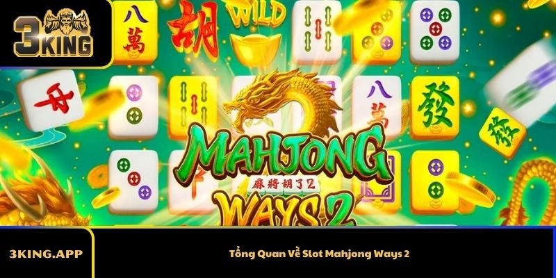 Tổng Quan Về Slot Mahjong Ways 2