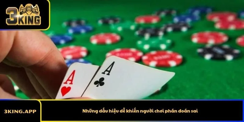 Những dấu hiệu dễ khiến người chơi phán đoán sai