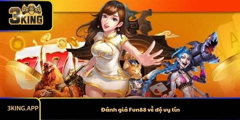 Đánh giá Fun88 về độ uy tín