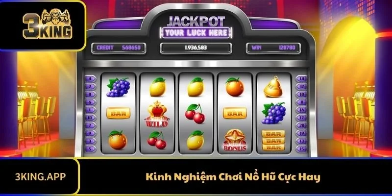 Kinh Nghiệm Chơi Nổ Hũ Cực Hay