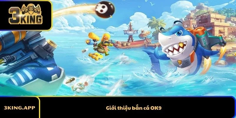 Giới thiệu bắn cá OK9