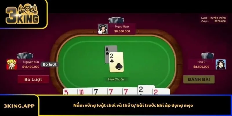 Nắm vững luật chơi và thứ tự bài trước khi áp dụng mẹo