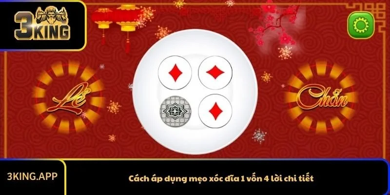 Cách áp dụng mẹo xóc đĩa 1 vốn 4 lời chi tiết
