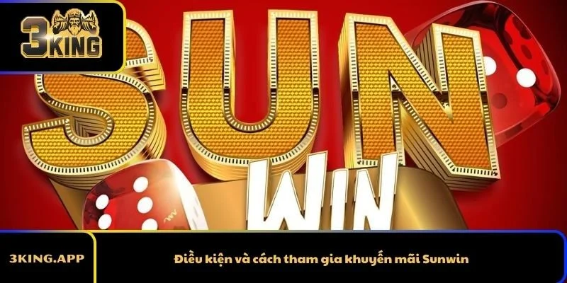 Điều kiện và cách tham gia khuyến mãi Sunwin