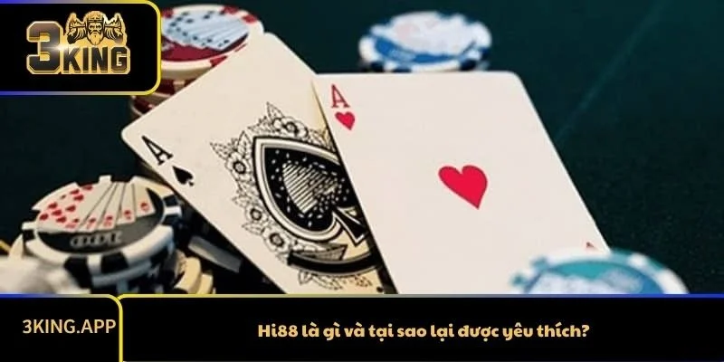 Hi88 là gì và tại sao lại được yêu thích?