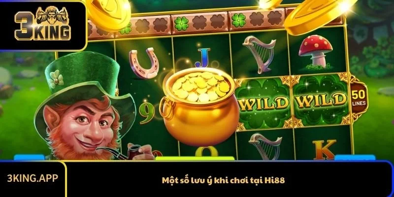 Một số lưu ý khi chơi tại Hi88