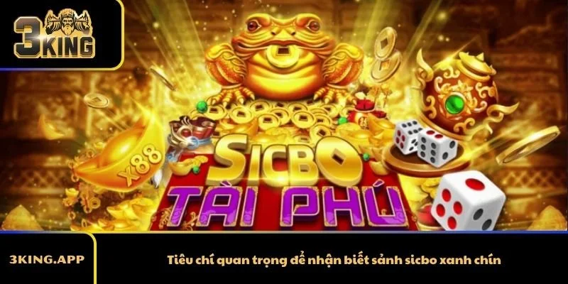 Tiêu chí quan trọng để nhận biết sảnh sicbo xanh chín