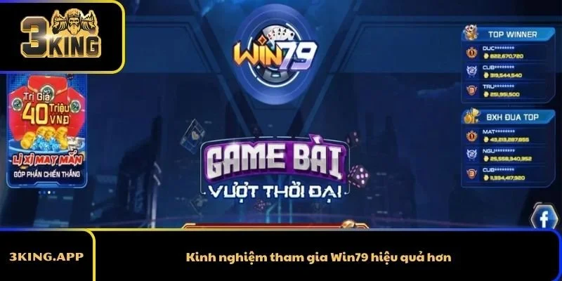 Kinh nghiệm tham gia Win79 hiệu quả hơn