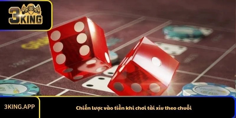 Chiến lược vào tiền khi chơi tài xỉu theo chuỗi