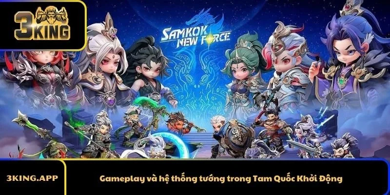Gameplay và hệ thống tướng trong Tam Quốc Khởi Động