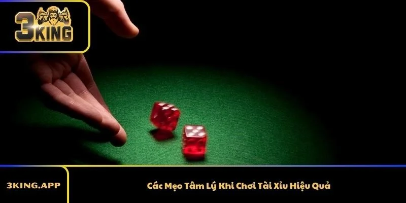 Các Mẹo Tâm Lý Khi Chơi Tài Xỉu Hiệu Quả