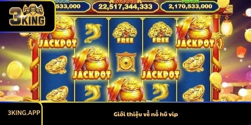 Giới thiệu về nổ hũ vip