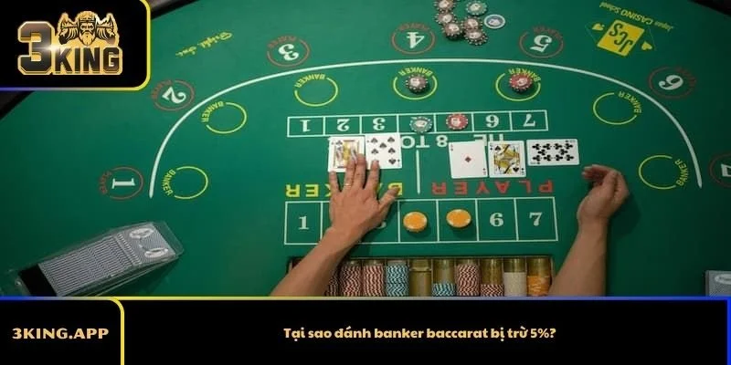 Tại sao đánh banker baccarat bị trừ 5%?