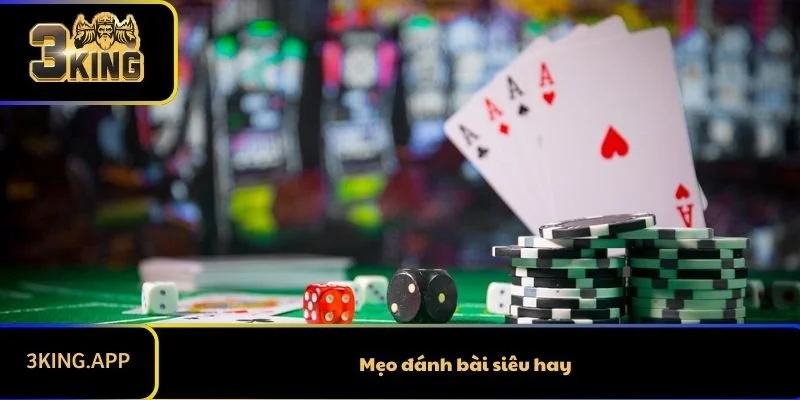 Mẹo đánh bài siêu hay