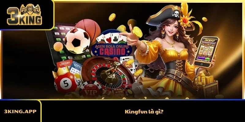 Kingfun là gì?