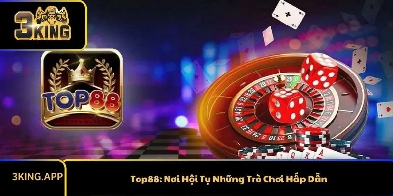 9. Top88: Nơi Hội Tụ Những Trò Chơi Hấp Dẫn