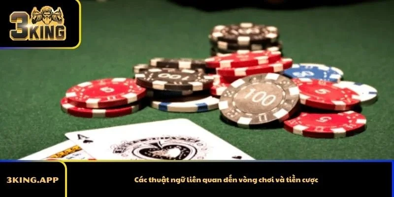 Các thuật ngữ liên quan đến vòng chơi và tiền cược