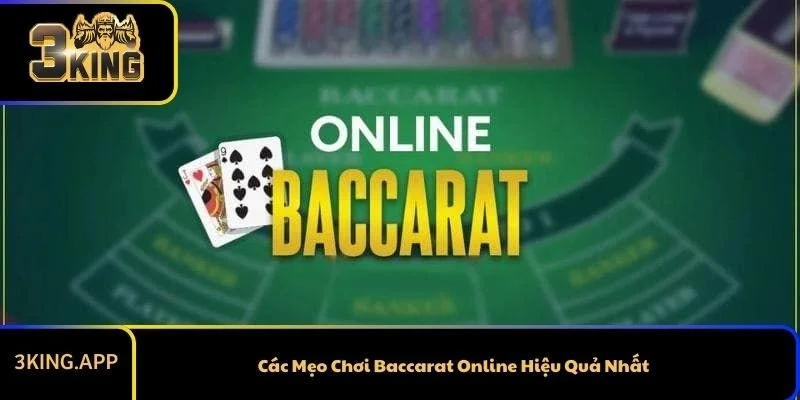 Các Mẹo Chơi Baccarat Online Hiệu Quả Nhất