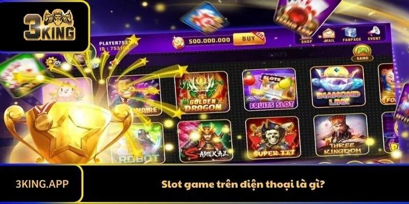 Slot game trên điện thoại là gì?