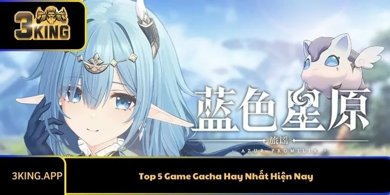 Top 5 Game Gacha Hay Nhất Hiện Nay