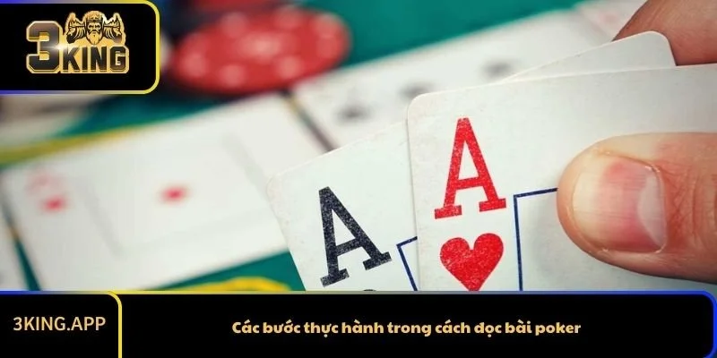 Các bước thực hành trong cách đọc bài poker
