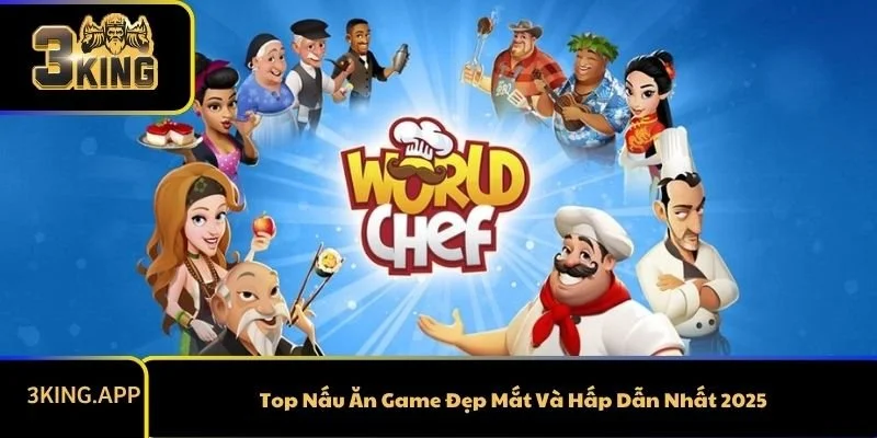 Top Nấu Ăn Game Đẹp Mắt Và Hấp Dẫn Nhất 2025