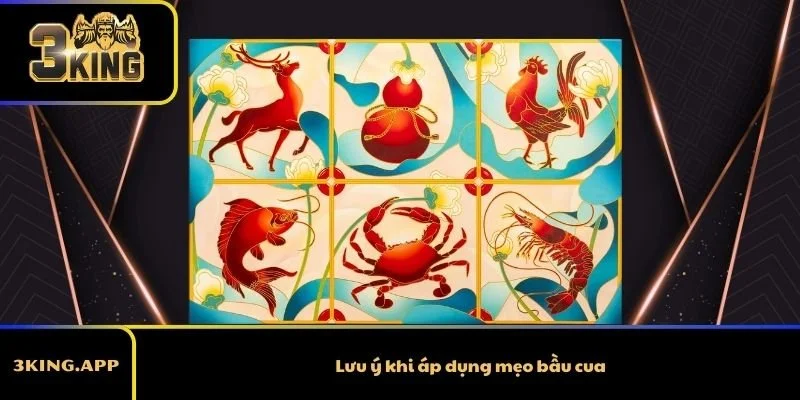 Lưu ý khi áp dụng mẹo bầu cua