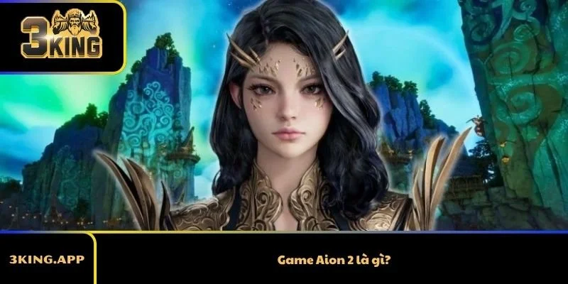 Game Aion 2 là gì?
