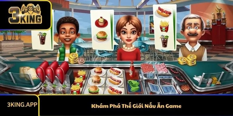 Khám Phá Thế Giới Nấu Ăn Game
