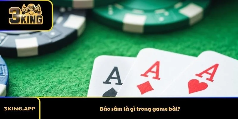 Báo sâm là gì trong game bài?