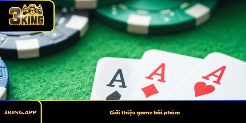 Giới thiệu game bài phỏm