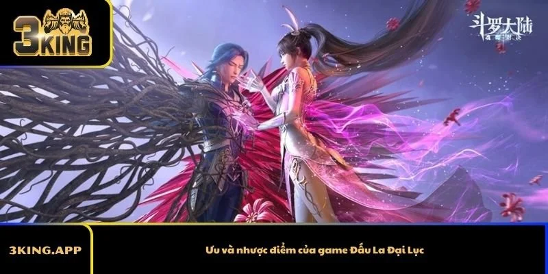 Ưu và nhược điểm của game Đấu La Đại Lục
