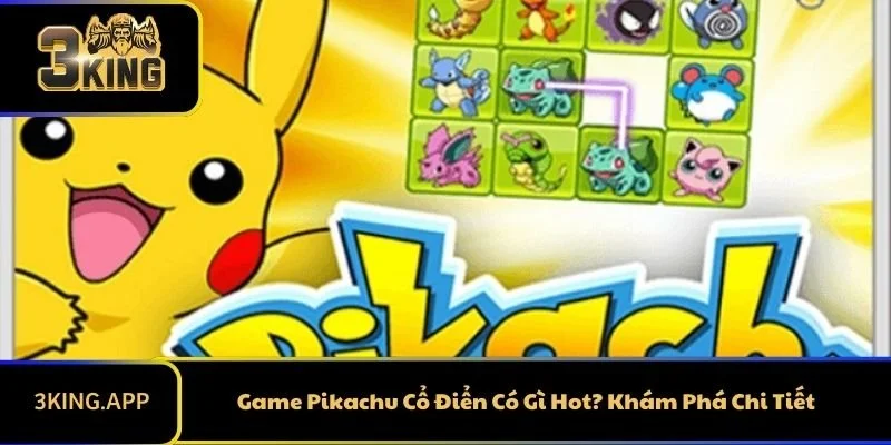 Chơi Pikachu Cổ Điển Ở Đâu?