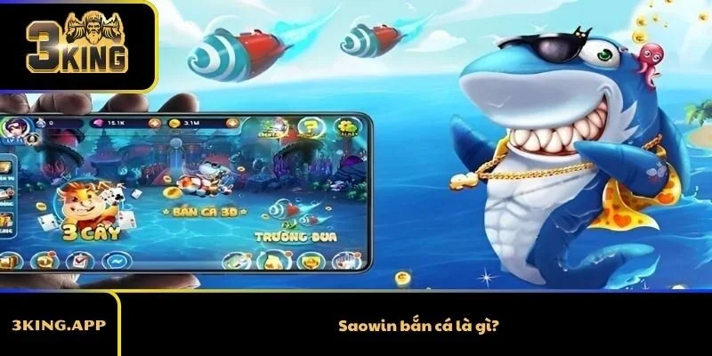 Saowin bắn cá là gì?
