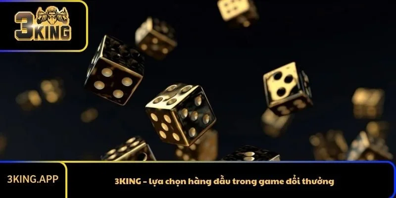 3KING – lựa chọn hàng đầu trong game đổi thưởng
