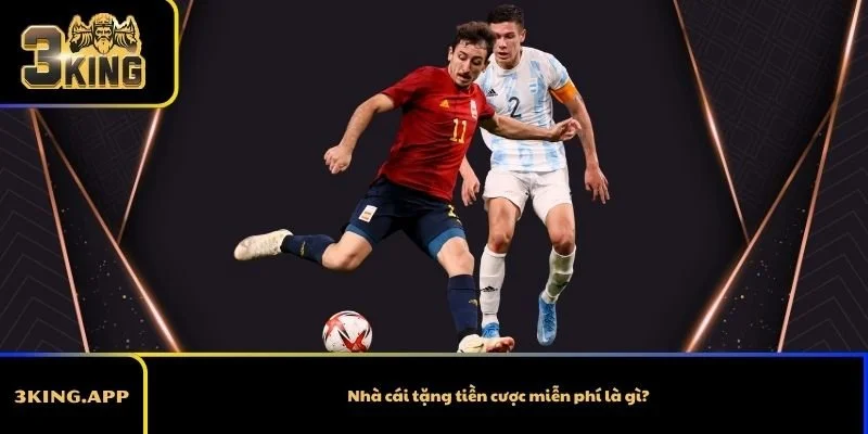 Nhà cái tặng tiền cược miễn phí là gì?
