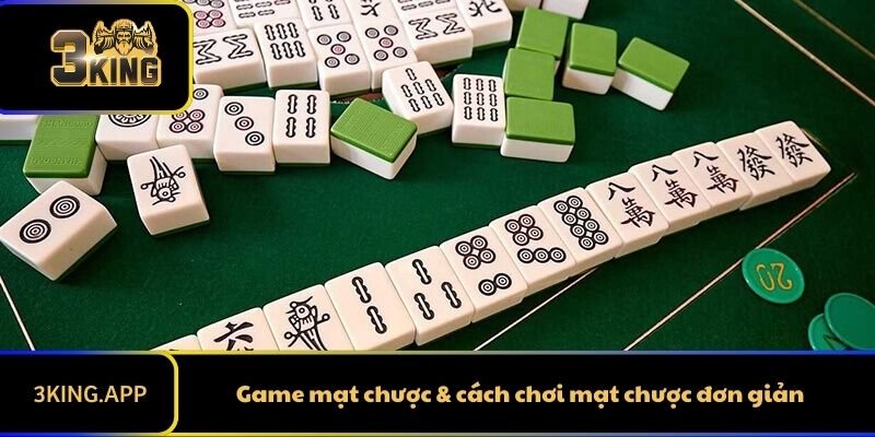 Game mạt chược & cách chơi mạt chược đơn giản