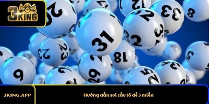 Hướng dẫn soi cầu lô đề 3 miền