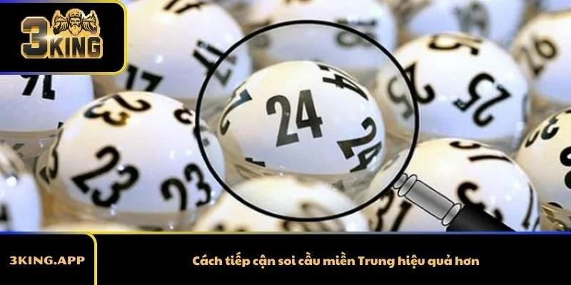 Cách tiếp cận soi cầu miền Trung hiệu quả hơn