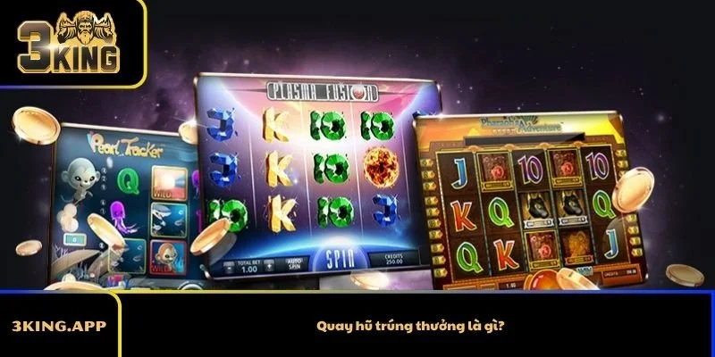 Quay hũ trúng thưởng là gì?