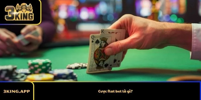 Cược flat bet là gì?
