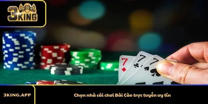 Chọn nhà cái chơi Bài Cào trực tuyến uy tín