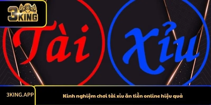 Kinh nghiệm chơi tài xỉu hiệu quả