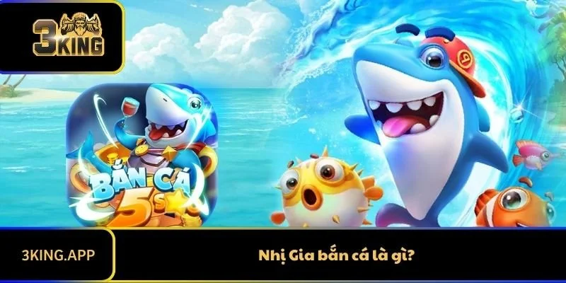 Nhị Gia bắn cá là gì?