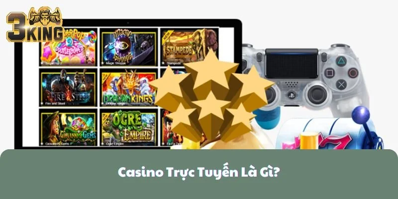 Casino Trực Tuyến Là Gì?