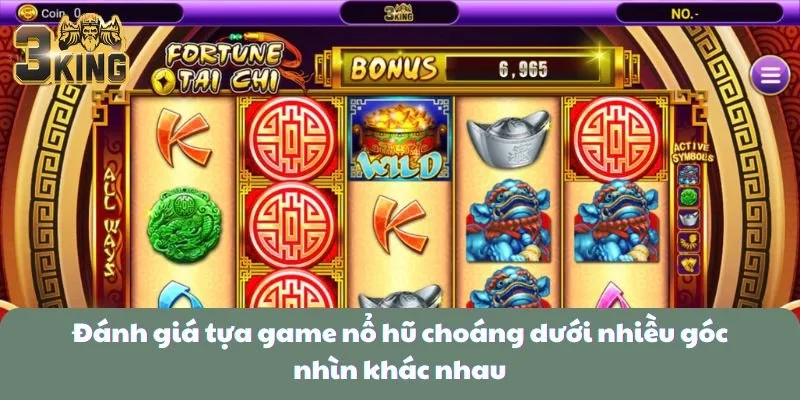 Đánh giá tựa game nổ hũ choáng dưới nhiều góc nhìn khác nhau