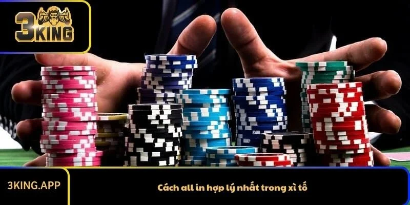 Cách all in hợp lý nhất trong xì tố
